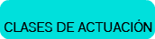  CLASES DE ACTUACIÓN